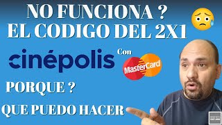 PORQUE NO FUNCIONA EL CODIGO 2x1 EN BOLETOS DE cinepolis Y mastercard Y QUE PUEDO HACER  🎬 [upl. by Negriv]