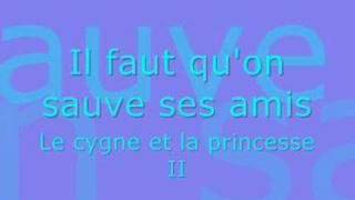 Il faut quon sauve ses amis  Le cygne et la princesse II [upl. by Fagin]