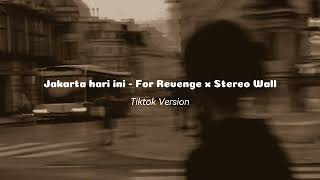 Jakarta hari ini  For Revenge x Stereo Wall  Tiktok Version [upl. by Madelon]