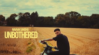 UNBOTHERED Navaan Sandhu Official Video Naveezy  New Latest Punjabi Songs 2023 [upl. by Cunningham]