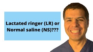 IV fluids course 14 The milliondollar question Lactated ringer LR or Normal saline NS [upl. by Anuahsed750]