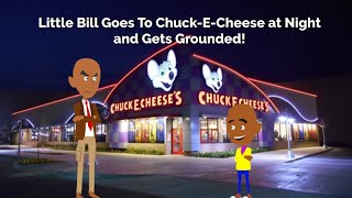 Little Bill Goes To ChuckECheese at Night and Gets Grounded [upl. by Ailahtan990]