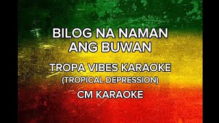 BILOG NA NAMAN ANG BUWAN TROPAVIBES KARAOKE TROPICAL DEPRESSION CM KARAOKE [upl. by Jo-Anne]