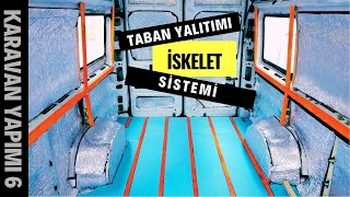 TABAN YALITIMI VE İSKELET SİSTEMİ OLUŞTURMA KARAVAN YAPIMI 6 [upl. by Adila486]