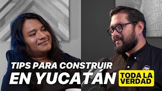 TIPS para CONSTRUIR en Yucatán  Toda la verdad [upl. by Antony868]