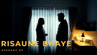 Sushant KC  Risaune Bhaye [upl. by Lerner]