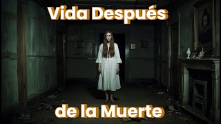 Vida Después de la Muerte Misterios y Testimonios del Más Allá [upl. by Ellicott]