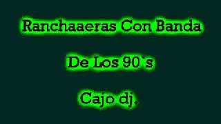 Mix  Rancheras Con Banda De Los 90S Cajo dj [upl. by Jaco]