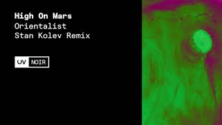 High On Mars  Orientalist Stan Kolev Remix [upl. by Moreville345]