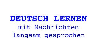 Deutsch lernen mit Nachrichten 02 10 2024  langsam gesprochen [upl. by Felike]