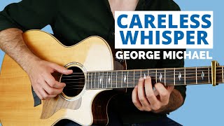 Careless Whisper  Fingerstyle Guitar Lesson  George Michael [upl. by Verge]