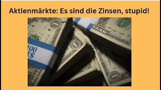 Aktienmärkte Es sind die Zinsen stupid Marktgeflüster [upl. by Oech]