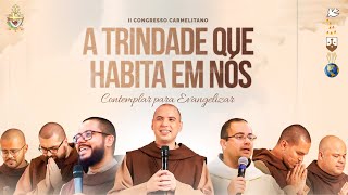 II Congresso Carmelitano  A Trindade que habita em nós  07042024 [upl. by Ennovyahs]