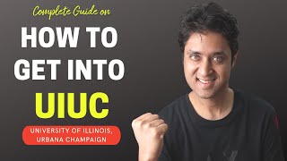 UIUC  COMPLETE GUIDE ON HOW TO GET INTO UIUC  College Admissions UGPGTransfer College vlog [upl. by Adamson524]