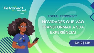 Petronect com você  Live  Novidades que vão transformar a sua experiência [upl. by Gio]