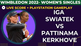 Iga Świątek vs Pattinama Kerkhove  Wimbledon 2022  Round 2 Live score  Ps Gameplay [upl. by Drapehs650]