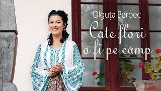 Olguta Berbec  Câte flori o fi pe câmp [upl. by Sacci]