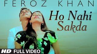 Feroz Khan  Ho Nahi Sakda Full Video Song  Dil Di Dewangi  Hit Punjabi Song [upl. by Aiet]