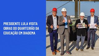 Presidente Lula visita obras do Quarteirão da Educação em Diadema [upl. by Ajnot52]