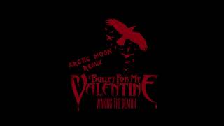 Bullet For My Valentine  Waking The Demon Arctic Moon Remix [upl. by Marchelle]