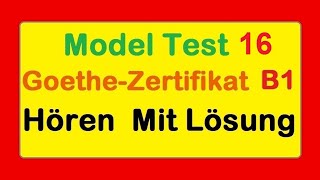 Goethe Zertifikat B1  Model Test 16  Hören B1  Hören mit Lösungen [upl. by Nylirej]