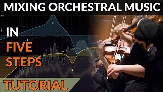 How To Mix Orchestral Music in 5 Steps  My Workflow Explained [upl. by Lemor967]