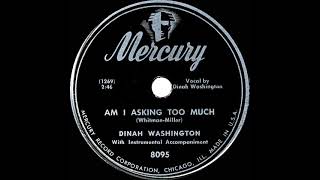 1948 Dinah Washington  Am I Asking Too Much 1 RampB hit [upl. by Aliled552]