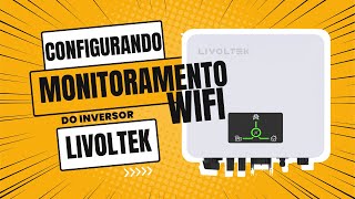 COMO CONFIGURAR O MONITORAMENTO DO INVERSOR LIVOLTEK [upl. by Urquhart942]