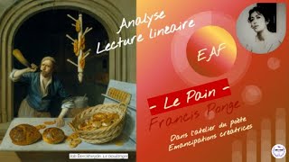 Analyse  Lecture linéaire  Le Pain Francis PONGE BAC français Oral EAF [upl. by Analra]