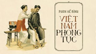 Sách Nói Việt Nam Phong Tục  Chương 1  Phan Kế Bính [upl. by Nhguaved]