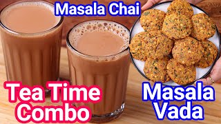 Best Tea Time Combo Snacks  Masala Vada amp Masala Chai Recipe  Best Evening Snack Combo [upl. by Kcod]