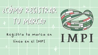 ¿Cómo registrar tu marca  Registra tu marca en el IMPI [upl. by Ettennor639]