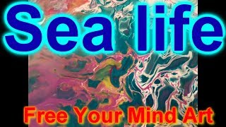 How to paint Fluid Art list Sea Life with Floetrol by Stuart Wimbles  Free Your Mind Art 2017 [upl. by Hanahs]