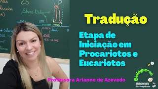 Tradução síntese protéica Etapa de Iniciação em Procariotos e Eucariotos [upl. by Marrilee596]