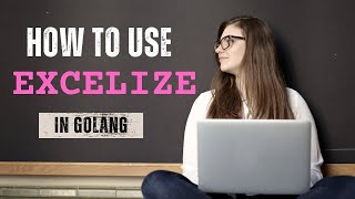 Golang Tutorial  How to use Excelize Library [upl. by Atillertse]