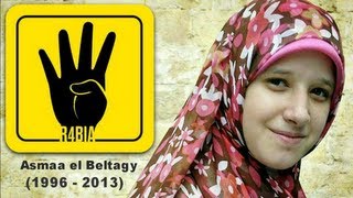 ASMAA EL BELTAGY  Martyred In Rabaa al Adawiya 14813 [upl. by Ymmaj618]