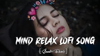 Mind Releax lofi song SlowedReverb love trendingsongs lofimusiclofihiphop mashup youtube [upl. by Kassey]