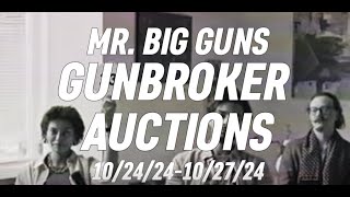 MR BIG GUNS  GUNBROKER AUCTIONS EVERY THURSDAY THRU SUNDAY  10242024 [upl. by Hilary]