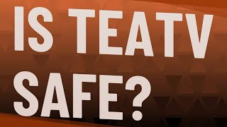 Is TeaTV safe [upl. by Eimmaj]