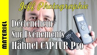 Matériel  Déclencheur sur événement Hähnel CAPTUR Pro son IR lumière et laser  Episode n°114 [upl. by Harahs]