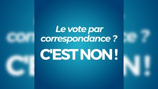 Le vote par correspondance pour nous cest NON [upl. by Dlopoel]