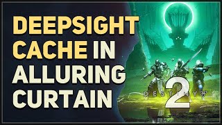 Deepsight Cache in Alluring Curtain Destiny 2 [upl. by Enahpets680]