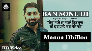 Ban Sone Di Official Video Manna Dhillon [upl. by Kaycee]