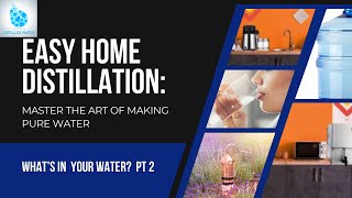 Easy Home Distillation Master the Art of Making Pure Water Part 2 [upl. by Annaerda]