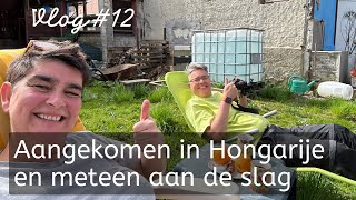 12  Aangekomen in Hongarije en meteen aan de slag [upl. by Aliet]