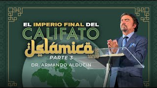 El Imperio Final del Califato Islámico  Parte 3  Dr Armando Alducin [upl. by Gerg]