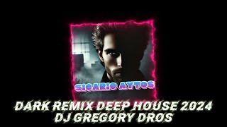 Sicario Aytos Dark Deep House Remix 2024  Dj Gregory Dros [upl. by Joscelin63]