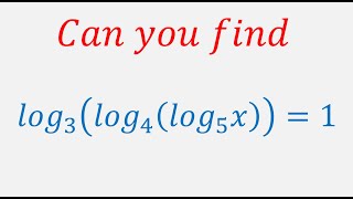 An interesting question of log log3log4log5x  1 find x [upl. by Nations]