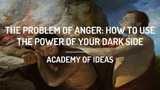 The Problem of Anger  How to Use the Power of Your Dark Side [upl. by Artek262]