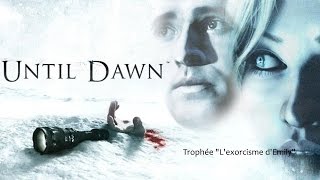 Until Dawn  The Exorcism of Emily Trophy Guide  Trophée Lexorcisme dEmily [upl. by Zennas]